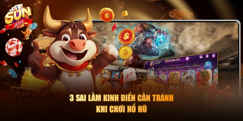 3 sai lầm kinh điển cần tránh khi chơi nổ hũ