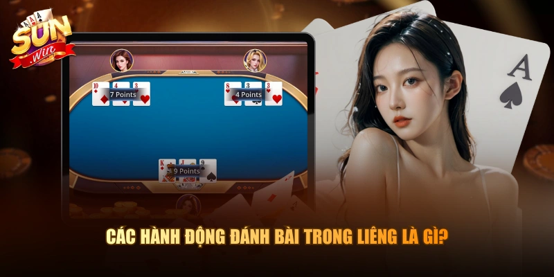 Các hành động đánh bài trong liêng là gì?