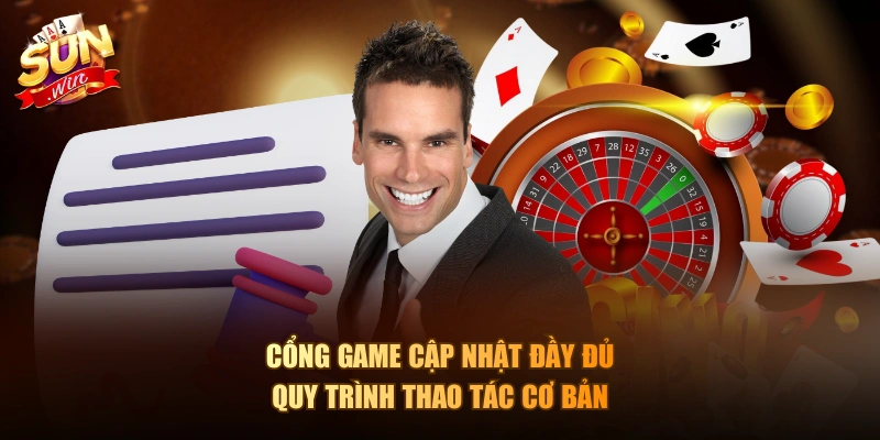 Cổng game cập nhật đầy đủ quy trình thao tác cơ bản