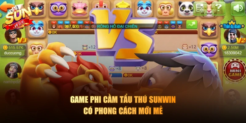 Game Phi Cầm Tẩu Thú Sunwin có phong cách mới mẻ