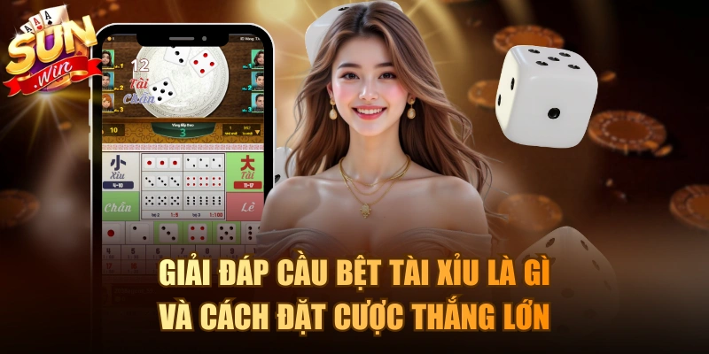 Cầu bệt Tài Xỉu là gì