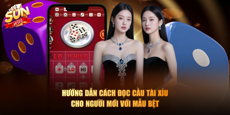 Hướng dẫn cách đọc cầu Tài Xỉu cho người mới với mẫu bệt