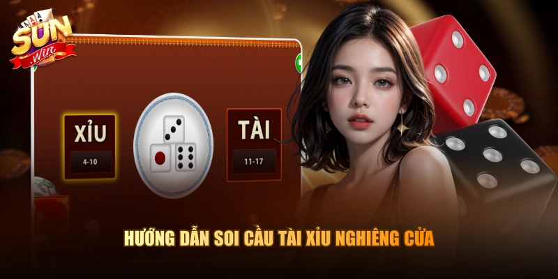 Hướng dẫn soi cầu Tài Xỉu nghiêng cửa