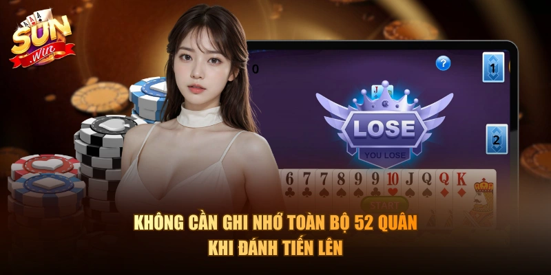 Không cần ghi nhớ toàn bộ 52 quân khi đánh Tiến Lên