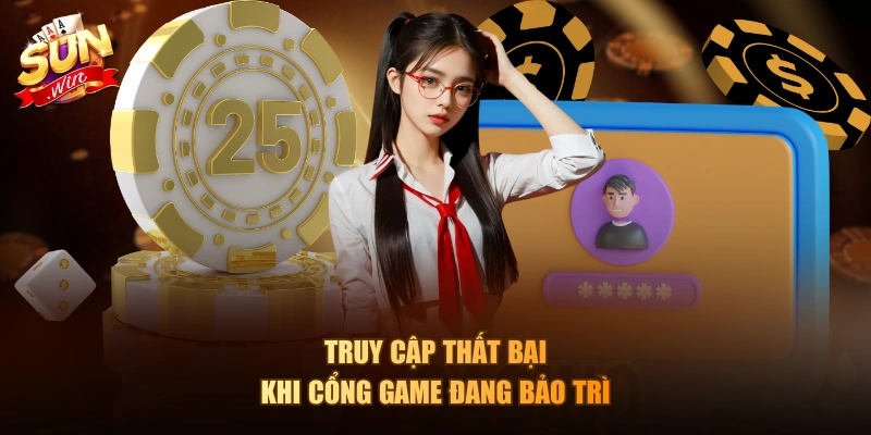 Truy cập thất bại khi cổng game đang bảo trì 